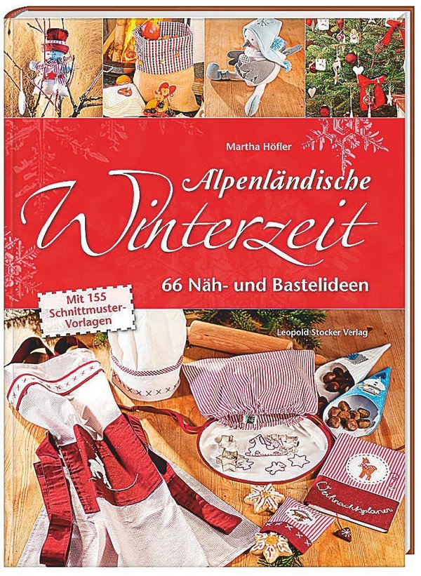 Alpenländische Winterzeit - 66 Näh- und Bastelideen