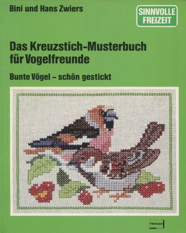 Das Kreuzstich-Musterbuch für Vogelfreunde von Bini und Hans Zwiers